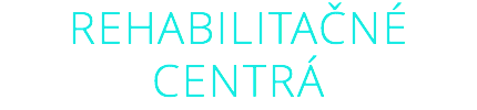 REHABILITAČNÉ CENTRÁ